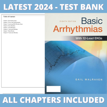 Test Bank - Basic Arrhythmias, 8th Edition (Walraven, 2017), Chapter 1-8