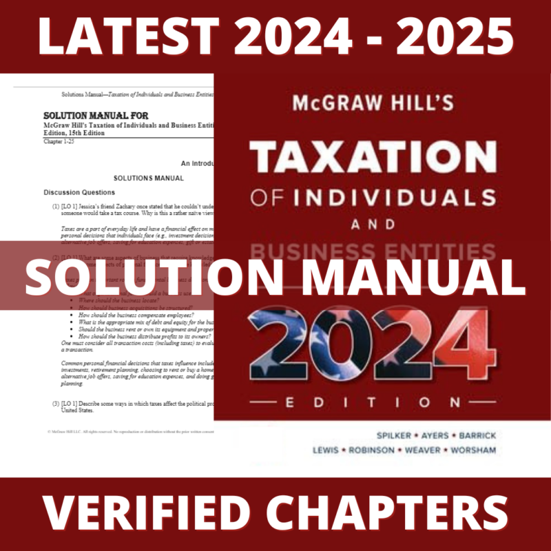 Solution Manual - McGraw Hill's Taxation of Individuals and Business Entities, 2024 Edition, 15th Edition (Spilker, 2024), All Chapters 1-25