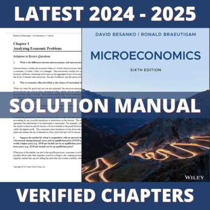 Solution Manual - Microeconomics 6th Edition (Besanko, 2020), All Chapters