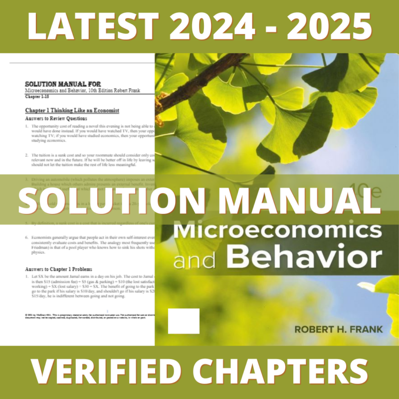 Solution Manual - Microeconomics and Behavior 10th Edition (Frank, 2024), All Chapters 1-18