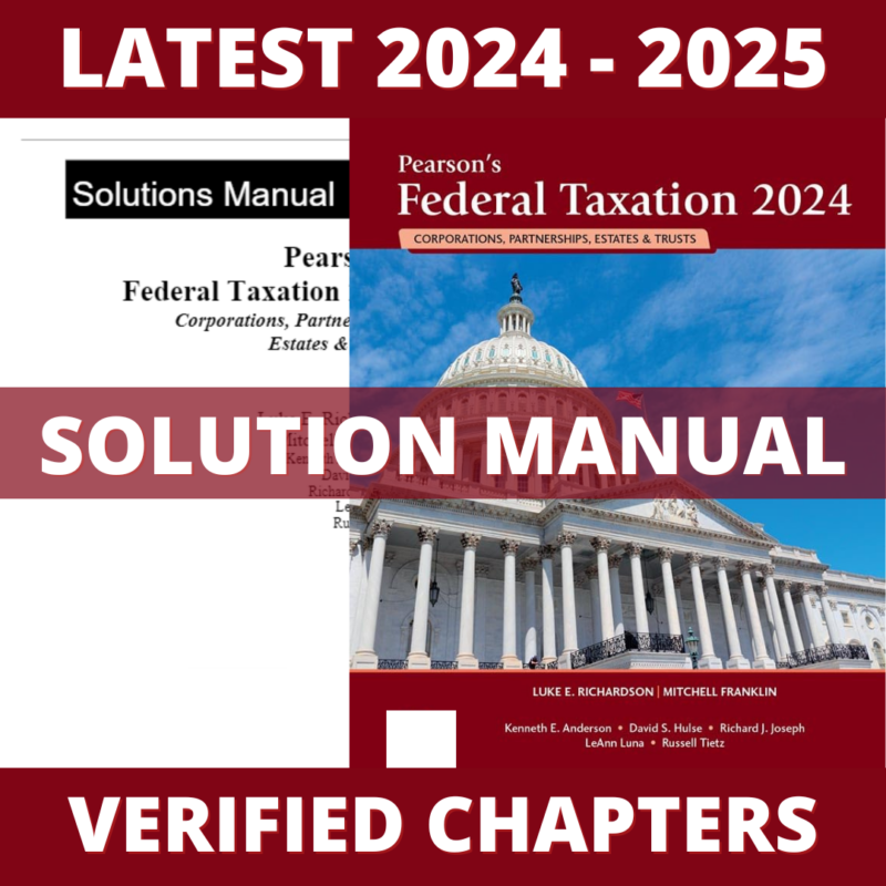 Solution Manual - Pearson's Federal Taxation 2024 Corporations 37th Edition (Franklin, 2024), All Chapters