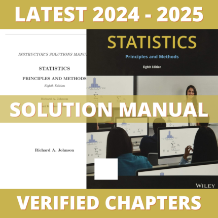 Solution Manual - Statistics Principles and Methods 8th Edition (Johnson, 2020), All Chapters