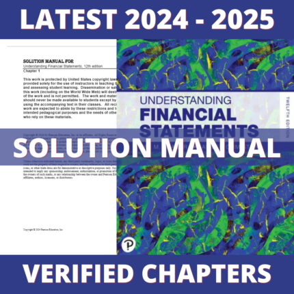 Solution Manual - Understanding Financial Statements 12th Edition (Fraser, 2024), All Chapters