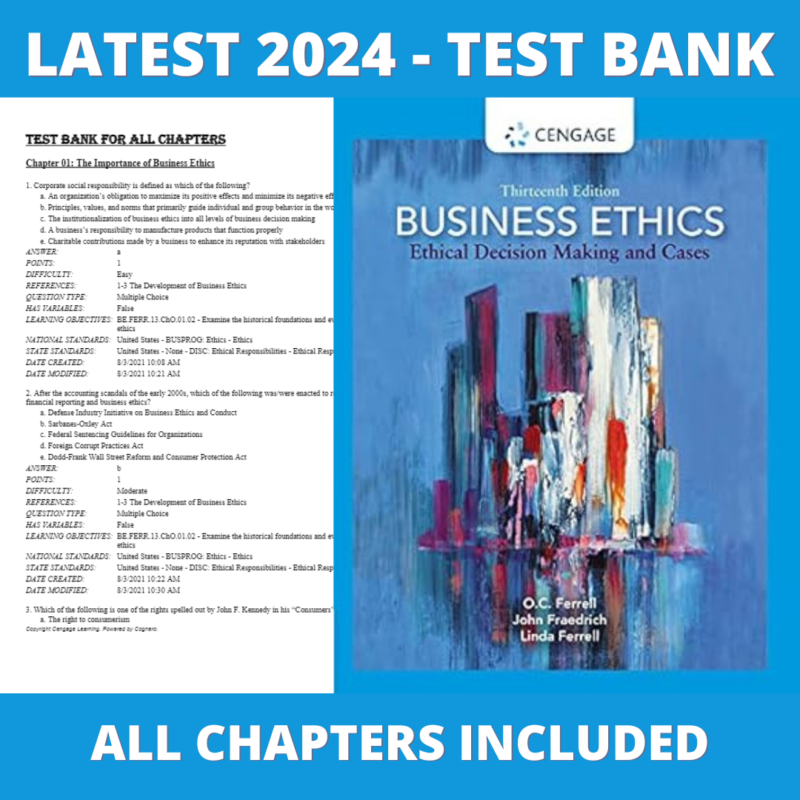 Test bank - Ethics Ethical Decision Making and Cases, 13th Edition (O. C. Ferrell, 2021), Verified Chapters, Latest 2024 - 2025