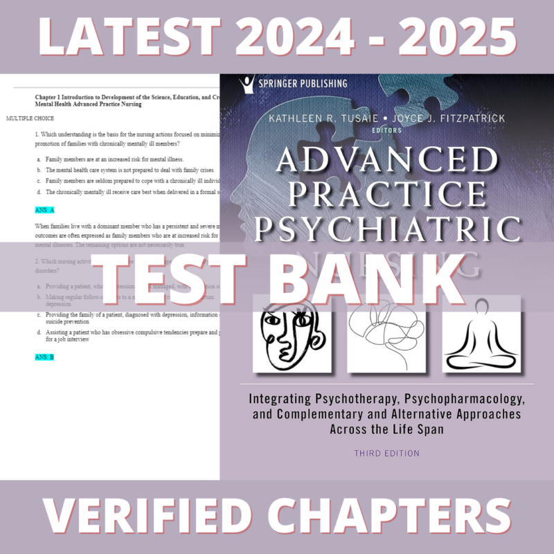 Test Bank - Advanced Practice Psychiatric Nursing: Integrating Psychotherapy, Psychopharmacology, and Complementary and Alternative Approaches Across the Life Span 3rd Edition (Tusaie, 2022), Chapter 1-24