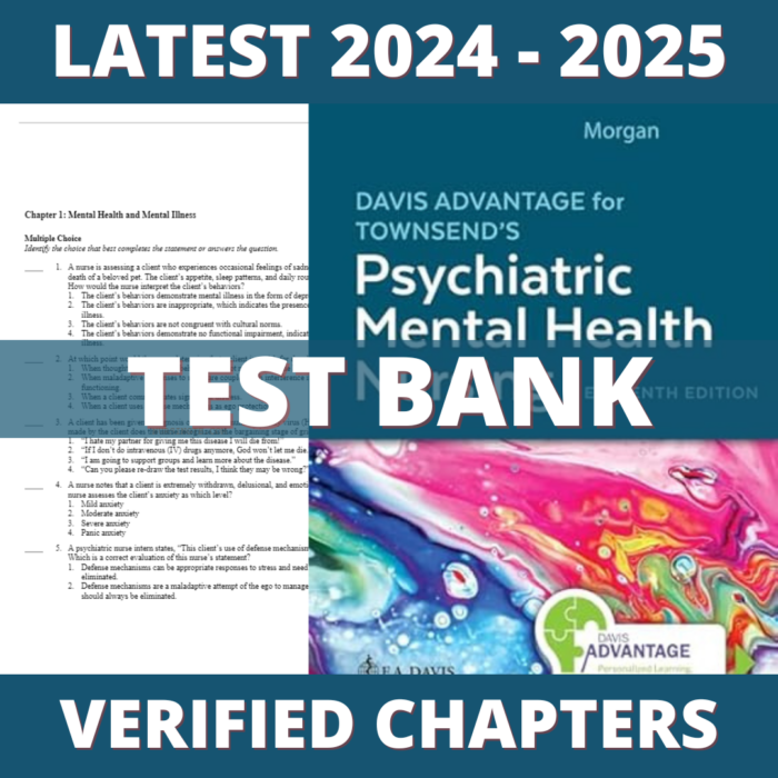 Test Bank - Davis Advantage for Townsend’s Essentials of Psychiatric 11th Edition (Morgan, 2023), Chapter 1-32