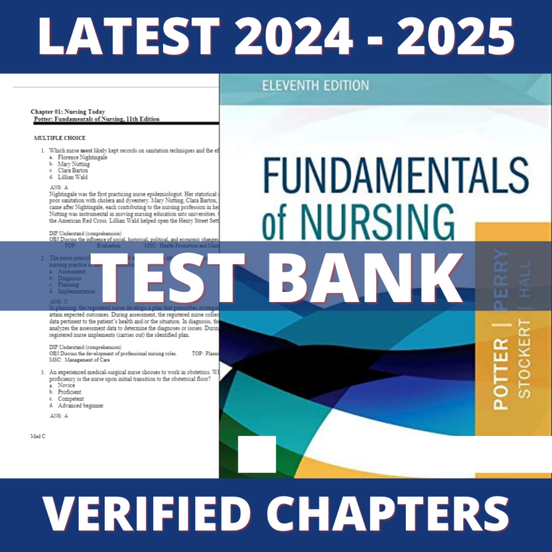 Test Bank - Fundamentals of Nursing 11TH Edition (Perry, 2022), Chapter 1-50