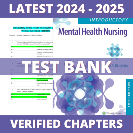 Unlock the Ultimate Test Bank - Introductory Mental Health Nursing 5th Edition ( Kincheloe, 2023), All Chapters 1-19 This test bank is an essential resource for nursing students, offering a comprehensive collection of questions and answers aligned with key topics. Whether you're preparing with the NCLEX test bank, tackling med surg test bank content, or exploring ati test bank materials, this resource covers it all. Perfect for those studying pharmacology test banks, nursing exams, and more, this test bank ensures you're thoroughly prepared for any challenge. Unlock the Ultimate Test Bank - Introductory Mental Health Nursing 5th Edition ( Kincheloe, 2023), All Chapters 1-19 Featuring trusted test bank nursing content from sources like Stuvia test bank, this resource provides a wide range of test prep materials. Available in various formats including, this test bank caters to all learning preferences. It’s your go-to for mastering Anatomy & Physiology with real exam-style questions and answers. Unlock the Ultimate Test Bank - Introductory Mental Health Nursing 5th Edition ( Kincheloe, 2023), All Chapters 1-19 Why Choose This Test Bank? Comprehensive Coverage: Includes all Chapters of Test Bank - Introductory Mental Health Nursing 5th Edition ( Kincheloe, 2023), All Chapters 1-19 Optimized for Exam Prep: Features content for NCLEX test bank, ati med surg test bank, pharmacology test bank, and more. Don’t miss out on this must-have excelling in nursing exams. From banking exams to med surg test bank topics, this resource has the detailed solutions and study guides you need to succeed.