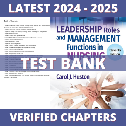 Test Bank - Leadership Roles and Management Functions in Nursing 11th Edition ( Huston, 2023), All Chapters 1-35