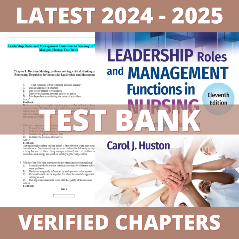 Test Bank - Leadership Roles and Management Functions in Nursing 11th Edition ( Huston, 2023), All Chapters 1-35