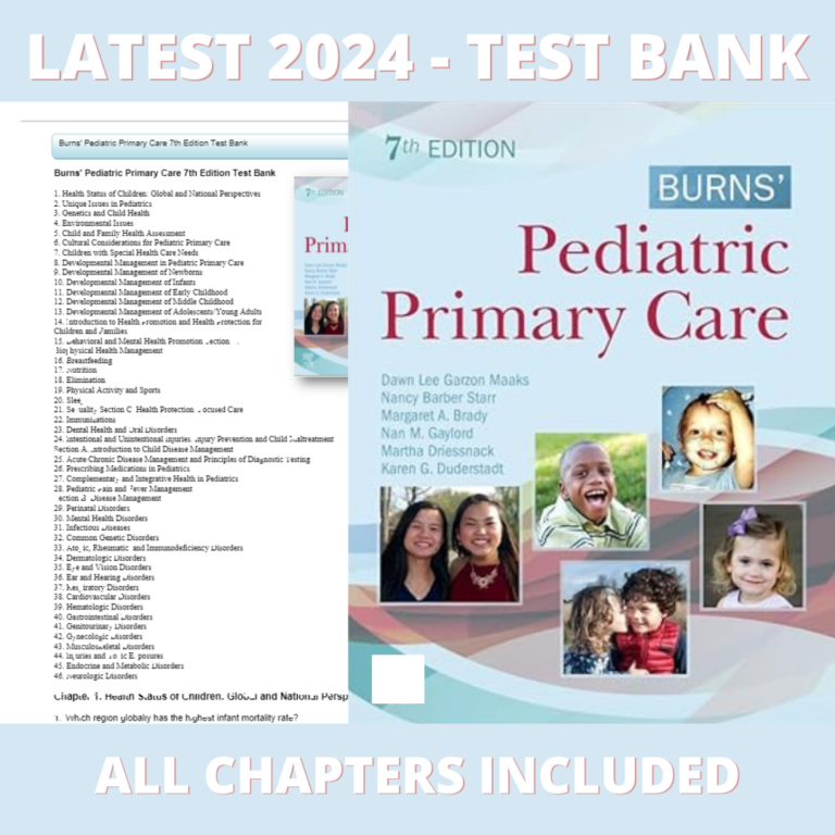 Test Bank - Burns' Pediatric Primary Care 7th Edition (Dawn Lee Garzon, 2019), Verified Chapters, Latest 2024 - 2025