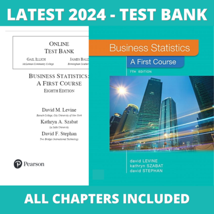 Test bank - Business Statistics A First Course 8th Edition (David Levine, 2019), Verified Chapters, Latest 2024 - 2025