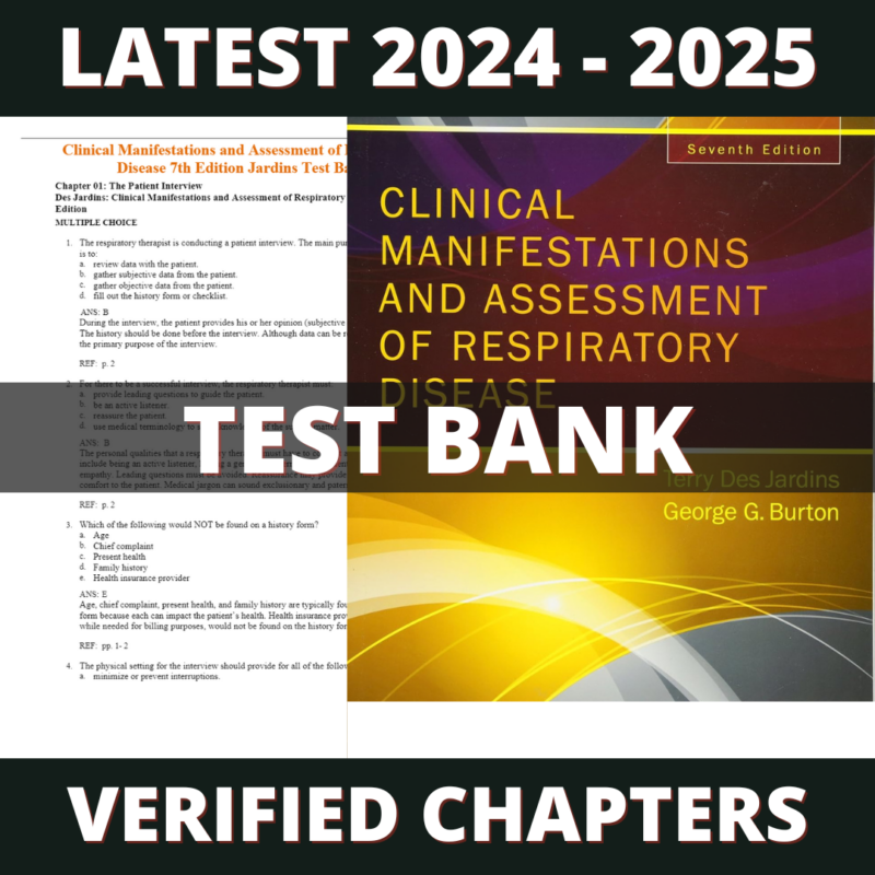 Test bank - Clinical Manifestations and Assessment of Respiratory Disease 7th Edition (Terry Des Jardins, 2015)