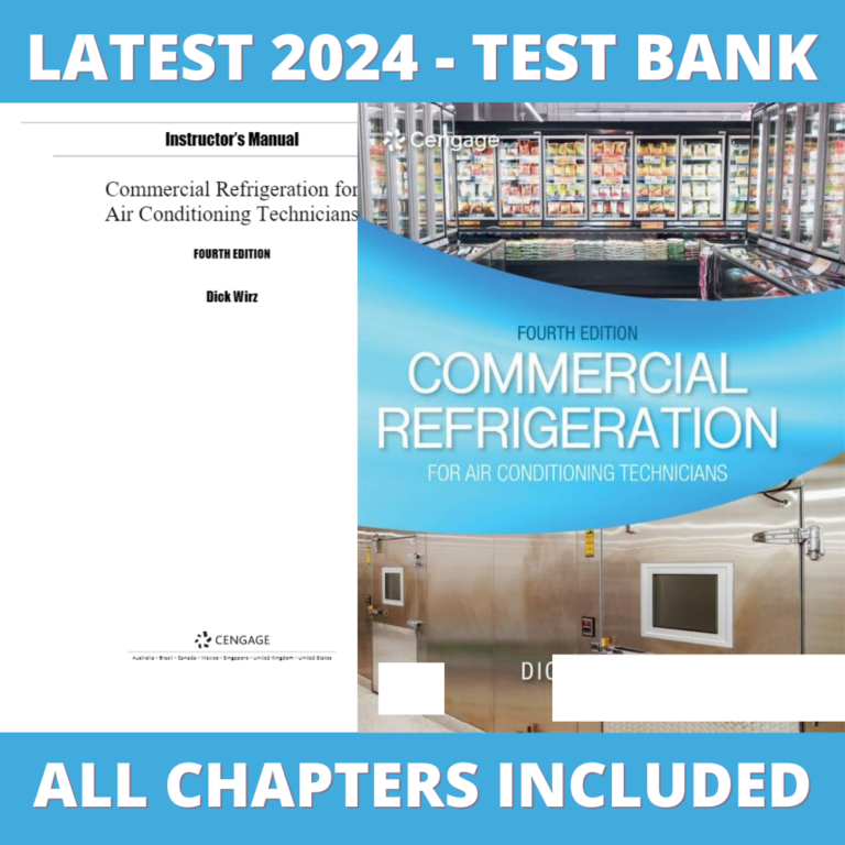 Test bank - Commercial Refrigeration for Air Conditioning Technicians 4th Edition (Dick Wirz, 2021), Verified Chapters, Latest 2024 - 2025