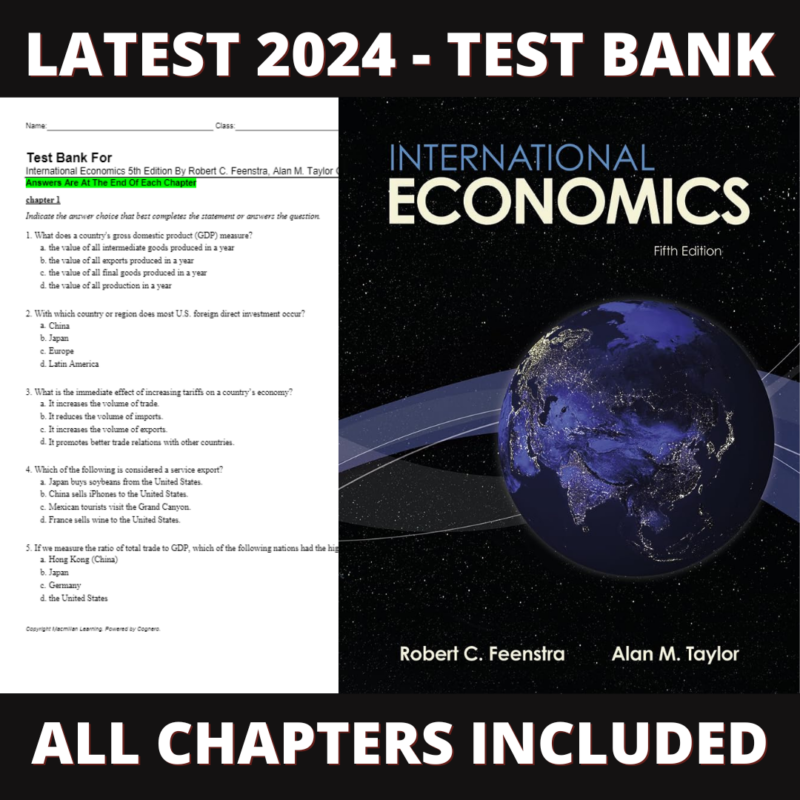 Test bank - International Economics 5th Edition (Robert C. Feenstra, 2021), Verified Chapters, Latest 2024 - 2025