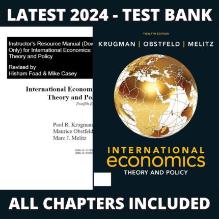 Test bank - International Economics: Theory and Policy, 12th edition (Paul R. Krugman, 2021), Verified Chapters, Latest 2024 - 2025