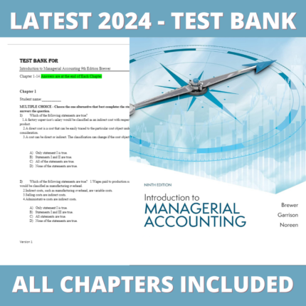 Test bank - Introduction to Managerial Accounting 9th Edition (Peter C. Brewer, 2021), Verified Chapters, Latest 2024 - 2025