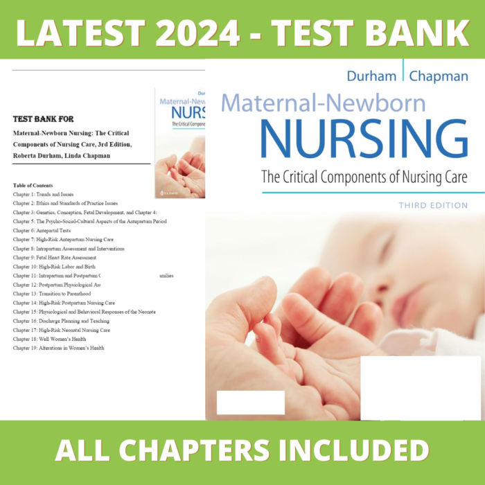 Test bank - Maternal-Newborn Nursing The Critical Components of Nursing Care, 3rd Edition (Roberta Durham, 2018), Verified Chapters, Latest 2024 - 2025