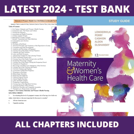 Test bank - Maternity and Women's Health Care 12th Edition (Deitra Leonard Lowdermilk, 2020), Verified Chapters, Latest 2024 - 2025