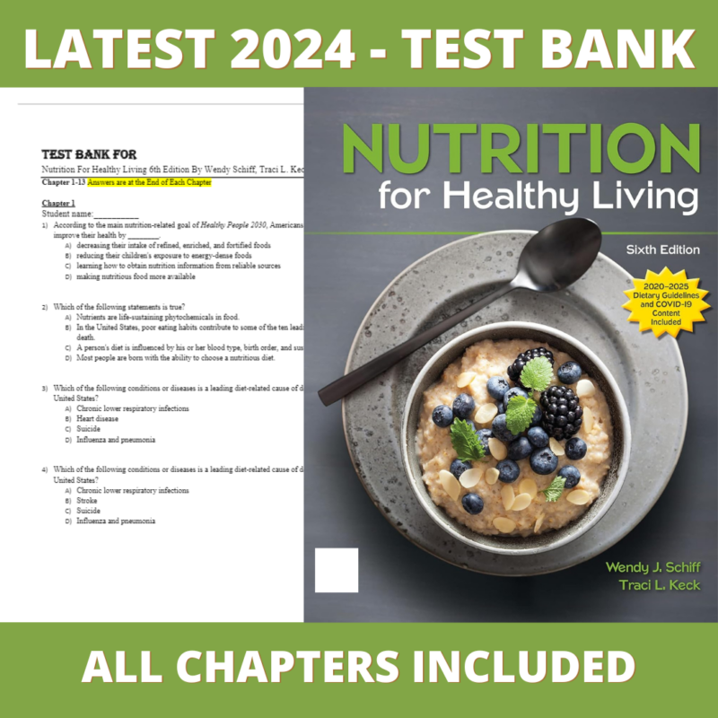 Test bank - Nutrition For Healthy Living 6th Edition (Wendy Schiff,2021),Verified Chapters, Latest 2024 - 2025