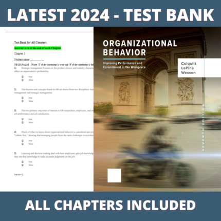 Test bank - Organizational Behavior: Improving Performance and Commitment in the Workplace 7th Edition (Jason A. Colquitt,2020),Verified Chapters, Latest 2024 - 2025