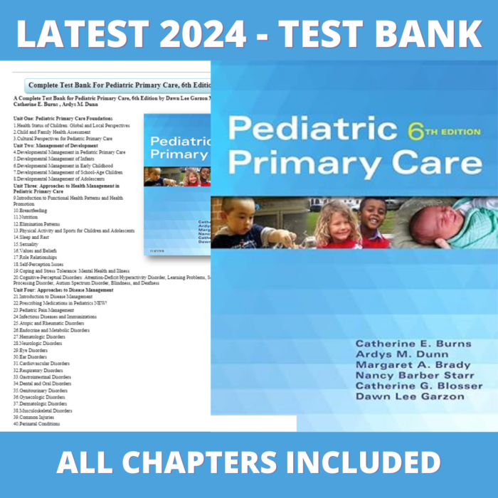 Test bank -Pediatric Primary Care, 6e 6th Edition(Catherine E. Burns,2016),Verified Chapters, Latest 2024 - 2025