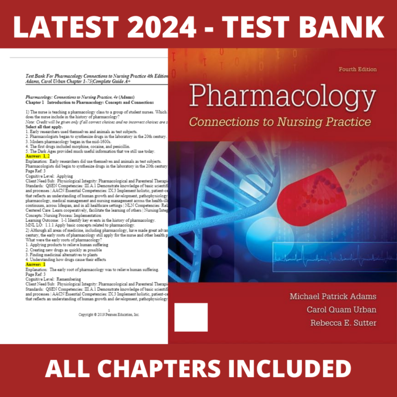 Test bank -Pharmacology Connections to Nursing Practice 4th Edition(Michael Adams,2018),Verified Chapters, Latest 2024 - 2025