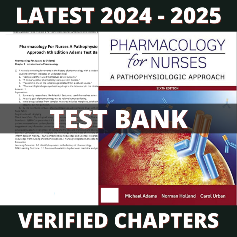 Test bank - Pharmacology for Nurses A Pathophysiologic Approach 6th Edition (Adams, 2019)