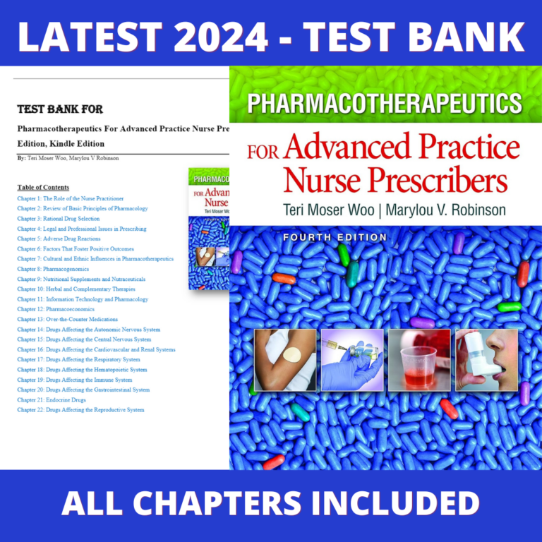 Test bank -Pharmacotherapeutics For Advanced Practice Nurse Prescribers 4th Edition(Teri Moser Woo,2015),Verified Chapters, Latest 2024 - 2025