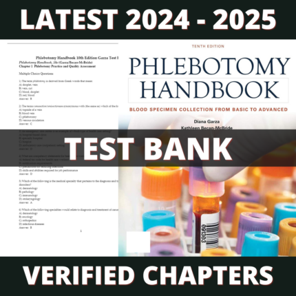 Test bank - Phlebotomy Handbook Blood Specimen Collection from Basic to Advanced 10th Edition (Garza, 2018)