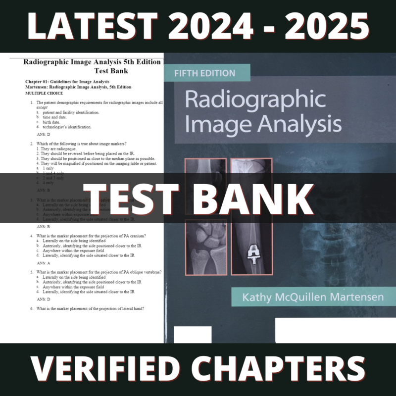 Test bank - Radiographic Image Analysis 5th Edition (Martensen, 2019)