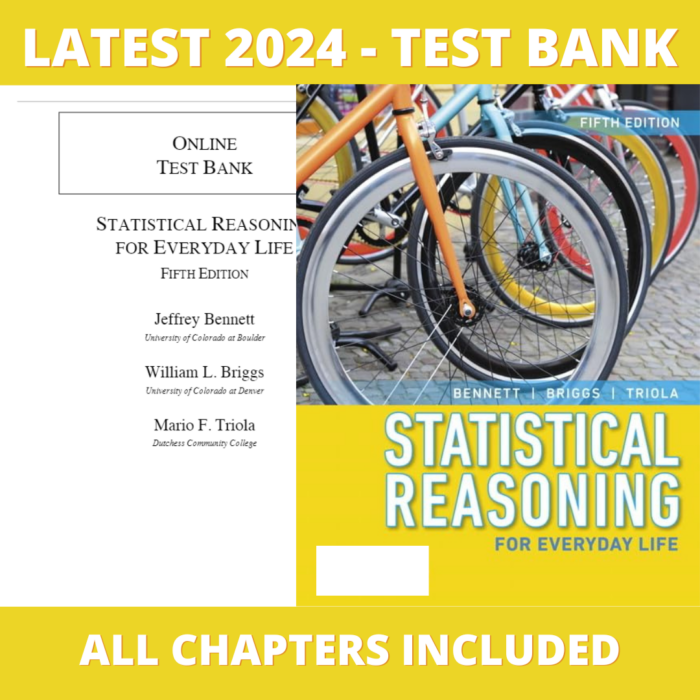 Test bank - Statistical Reasoning for Everyday Life, 5th edition (Jeff Bennett,2017),Verified Chapters, Latest 2024 - 2025