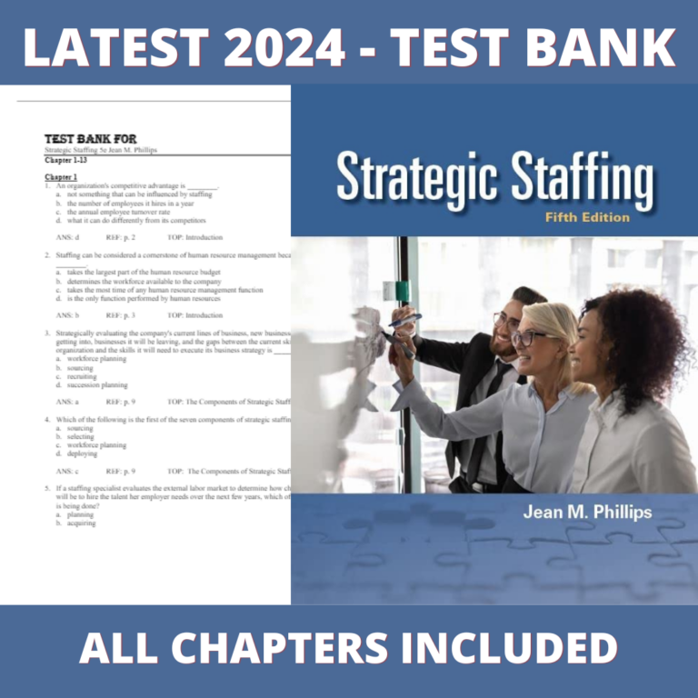 Test bank - Strategic Staffing 5th Edition(Jean M. Phillips,2023), Verified Chapters, Latest 2024 - 2025