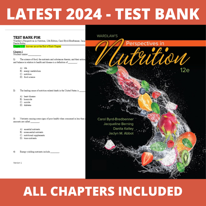 Test bank - Wardlaw's Perspectives in Nutrition 12th Edition (Carol Byrd-Bredbennert,2021), Verified Chapters, Latest 2024 - 2025