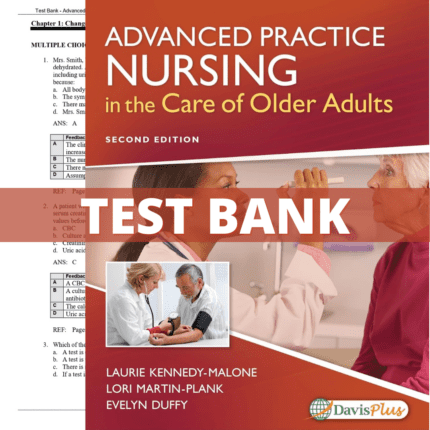 Test Bank for Advanced Practice Nursing in the Care of Older Adults 2nd Edition (Kennedy-Malone, 2018)