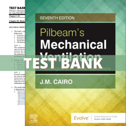 Test Bank for Pilbeam’s Mechanical Ventilation-Physiological and Clinical Applications, 7th Edition (Cairo, 2020)