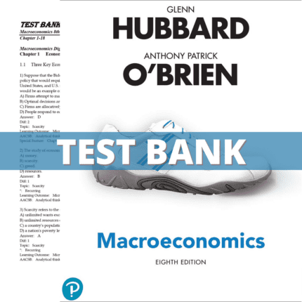 Test bank - Macroeconomics 8th Edition (Hubbard, 2021)