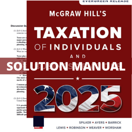 Solution Manual for McGraw-Hill's Taxation of Individuals and Business Entities 2025 Edition (Spilker, 2024)