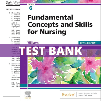 Test Bank for Fundamental Concepts and Skills for Nursing, Revised Reprint, 6th Edition (Williams, 2023)