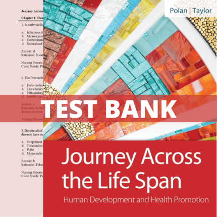 Test Bank for Journey Across the Life Span Human Development and Health Promotion, 6th Edition (Polan, 2020)