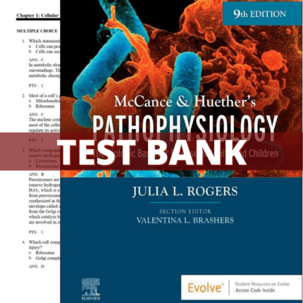 Test Bank for Pathophysiology The Biologic Basis for Disease in Adults and Children 9th Edition (Rogers, 2023)