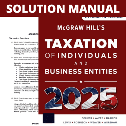 Solution Manual for McGraw-Hill's Taxation of Individuals and Business Entities 2025 Edition (Spilker, 2024)