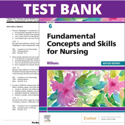 Test Bank for Fundamental Concepts and Skills for Nursing, Revised Reprint, 6th Edition (Williams, 2023)