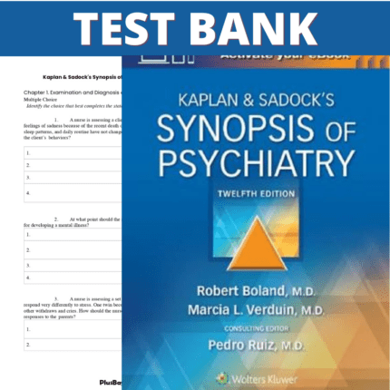 Test Bank for Kaplan & Sadock’s Synopsis of Psychiatry 12th Edition ( Boland, 2021)