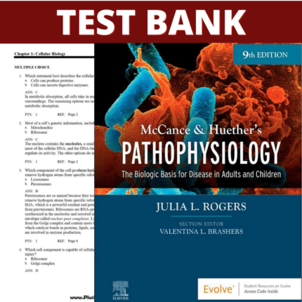 Test Bank for Pathophysiology The Biologic Basis for Disease in Adults and Children 9th Edition (Rogers, 2023)