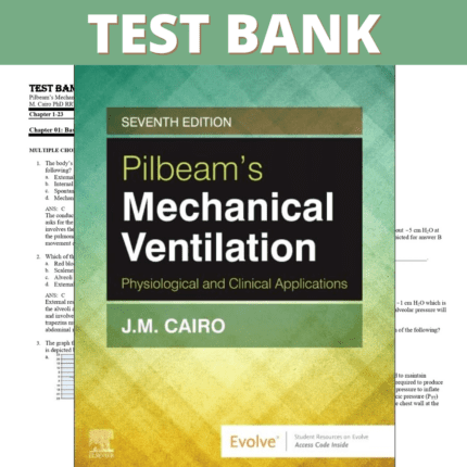 Test Bank for Pilbeam’s Mechanical Ventilation-Physiological and Clinical Applications, 7th Edition (Cairo, 2020)