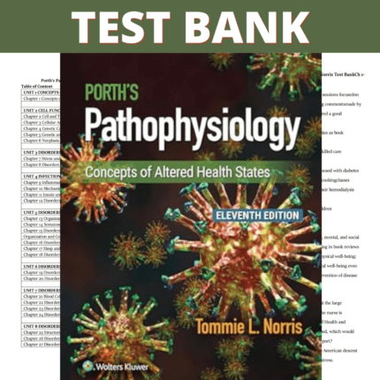 Test Bank for Porth's Pathophysiology: Concepts of Altered Health States 11th Edition (Norris, 2024)