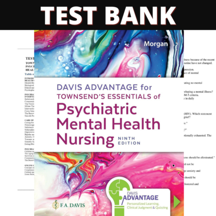 Test Bank for Davis Advantage for Townsend’s Essentials of Psychiatric Mental Health Nursing, 9th Edition (Morgan, 2023)