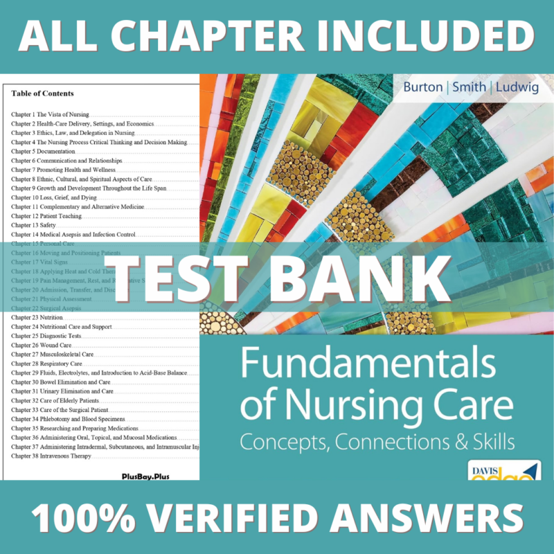 Test Bank for Fundamentals of Nursing Care Concepts, Connections and Skills, 3rd Edition (Burton, 2019)