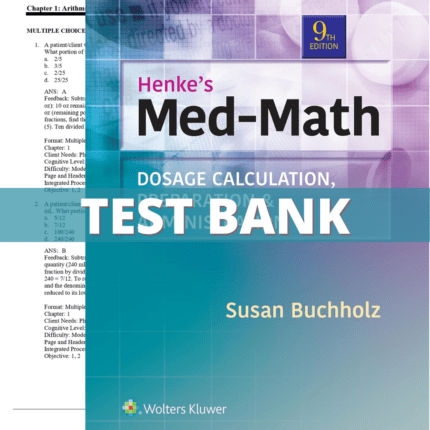 Test Bank for Henke's Med-Math Dosage-Calculation, Preparation, and Administration, 9th Edition (Buchholz, 2020)